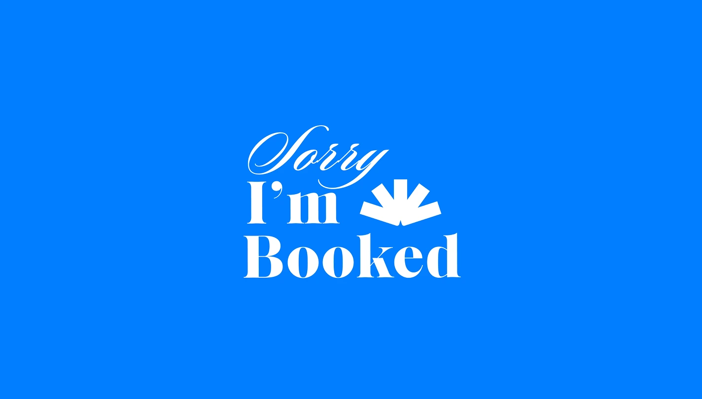 Sorry, I'm Booked!